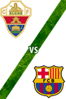 Elche vs. Barcelona