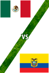 México Vs. Ecuador