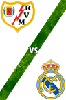 Rayo Vallecano vs. Real Madrid