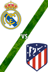 Real Madrid Vs. Atlético de Madrid