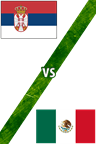 Serbia vs. México